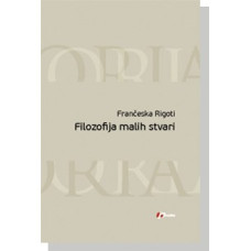 Filozofija malih stvari , Frančeska Rigoti Filozofija malih stvari , Frančeska Rigoti
