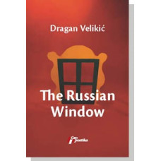 The Russian window , Dragan Velikić The Russian window , Dragan Velikić