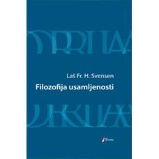 Filozofija usamljenosti , Laš Fr. H. Svensen Filozofija usamljenosti , Laš Fr. H. Svensen
