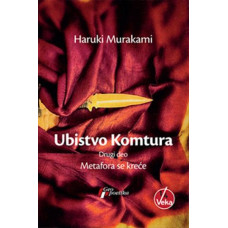 Ubistvo Komtura drugi deo Metafora se krece , Haruki Murakami Ubistvo Komtura drugi deo Metafora se krece , Haruki Murakami