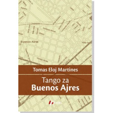 Tango za Buenos Ajres , Tomas Eloj Martines Tango za Buenos Ajres , Tomas Eloj Martines
