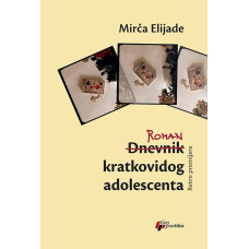 Roman kratkovidog adolescenta , Mirča Elijade Roman kratkovidog adolescenta , Mirča Elijade